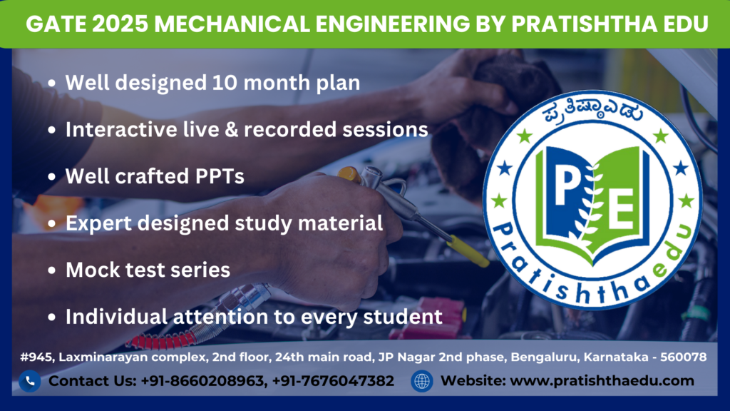 GATE 2025 - Mechanical Engineering (ME), BY PRATISHTHA EDU, BEST COACHING IN BANGALORE FOR GATE, NEAR JP NAGAR