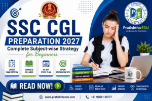 SSC CGL Preparation 2027 with Pratishtha EDU – Expert Faculty, Mock Tests, Study Material & Personal Mentorship