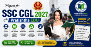 Prepare for SSC CGL 2027 with Pratishtha EDU – Online & Offline Coaching, Expert Faculty, Mock Tests, Study Material, and Personal Mentorship.
