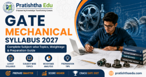 GATE Mechanical Syllabus 2027 – Complete Subject-wise Topics, Weightage and Preparation Guide