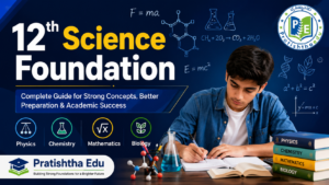 12th Science Foundation Course by Pratishtha Edu