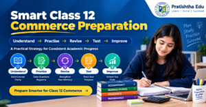 Class 12 Commerce preparation strategy by Pratishtha Edu